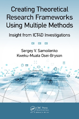 Creating Theoretical Research Frameworks using Multiple Methods: Insight from ICT4D Investigations book