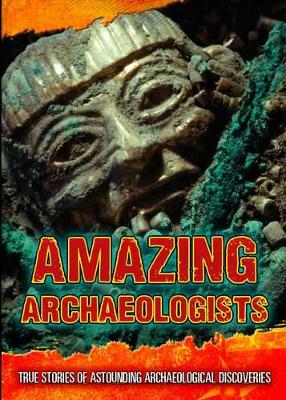 Amazing Archaeologists by Fiona MacDonald