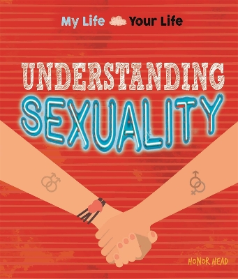 My Life, Your Life: Understanding Sexuality book
