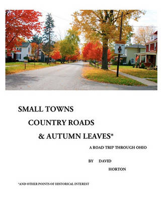 Small Towns, Country Roads, & Autumn Leaves: and Other Points of Historical Interest book