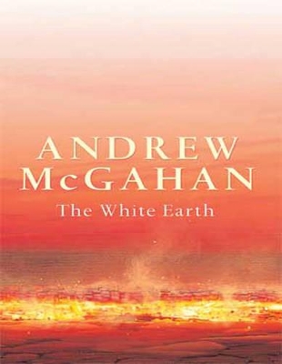 The The White Earth by Andrew McGahan