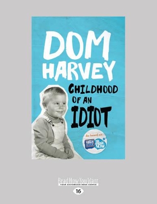 Childhood of an Idiot by Dom Harvey