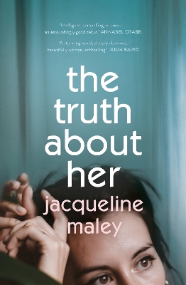 The Truth About Her: A beautiful moving debut literary fiction novel about motherhood for readers of Meg Mason, Emily Maguire and Miranda Cowley Heller book