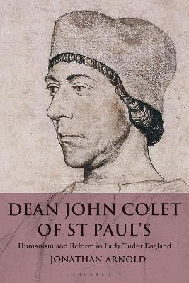 Dean John Colet of St Paul's: Humanism and Reform in Early Tudor England book