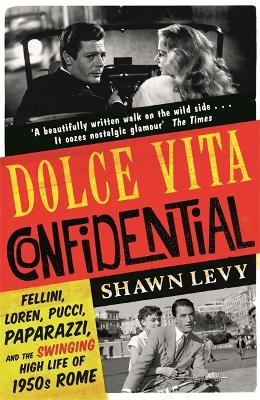 Dolce Vita Confidential by Shawn Levy