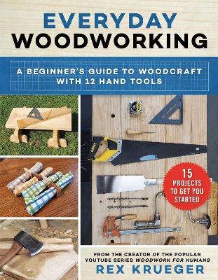 Everyday Woodworking: A Beginner's Guide to Woodcraft With 12 Hand Tools book