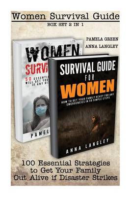 Women Survival Guide Box Set 2 in 1: 100 Essential Strategies to Get Your Family Out Alive If Disaster Strikes: Prepper's Survival, Preppers Survival Guide book