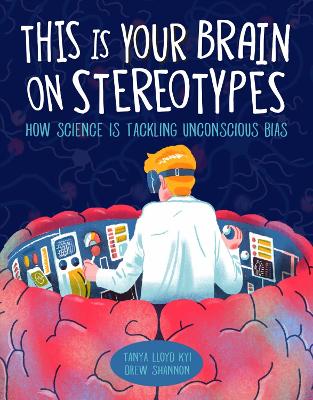 This Is Your Brain on Stereotypes: How Science is Tackling Unconscious Bias book