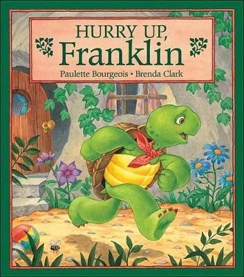 Hurry Up, Franklin by Paulette Bourgeois