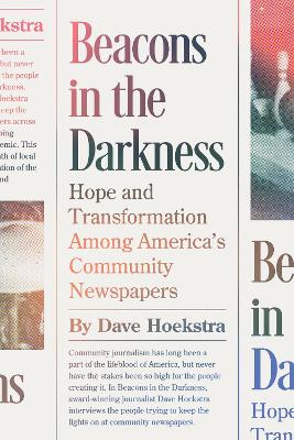 Beacons in the Darkness: Hope and Transformation Among America's Community Newspapers book