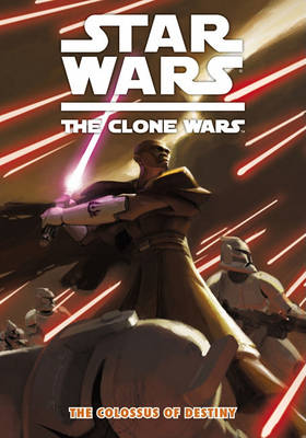 Star Wars: The Clone Wars: Colossus of Destiny by Jeremy Barlow