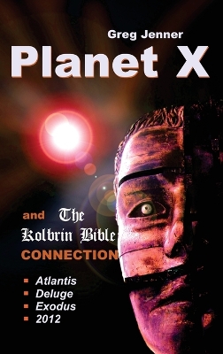 Planet X and the Kolbrin Bible Connection: Why the Kolbrin Bible Is the Rosetta Stone of Planet X book