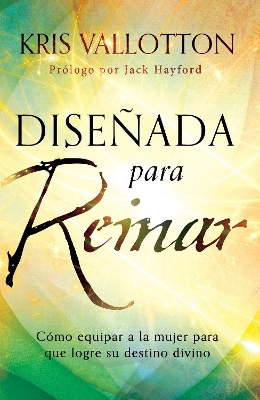 Disenada Para Reinar by Kris Vallotton