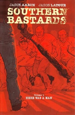 Southern Bastards Volume 1: Here Was a Man book
