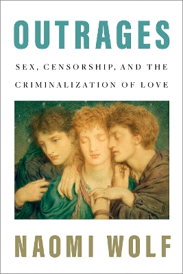 Outrages: Sex, Censorship, and the Criminalization of Love book