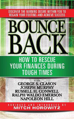 Bounce Back: How to Rescue Your Finances During Tough Times featuring George S. Clayson, Joseph Murphy, Russell H. Conwell, Ralph Waldo Emerson, Napoleon Hill book