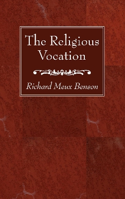 The Religious Vocation by Richard Meux S S J E Benson