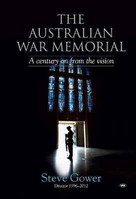 The Australian War Memorial: A Century on from the Vision book