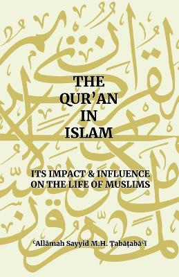 The Qur'an in Islam: Its Impact & Influence on the Life of Muslims book