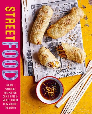 Street Food: Mouth-Watering Recipes for Quick Bites and Mobile Snacks from Around the World book