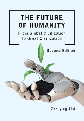 The Future of Humanity (Second Edition): From Global Civilization to Great Civilization (Second Edition) book