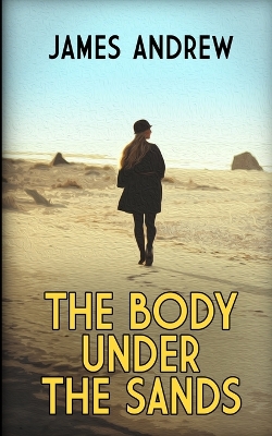 The Body Under the Sands: A historical mystery with a stunning twist book