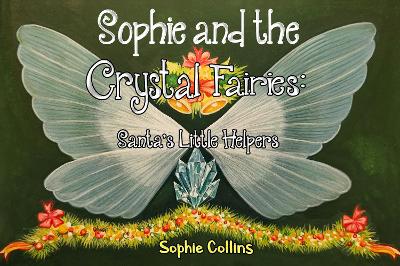Sophie and the Crystal Fairies: Santa's Little Helpers book