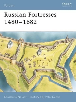 Russian Fortresses 1480-1682 by Konstantin S Nossov