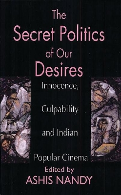 Secret Politics of our Desires by NANDY