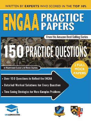 ENGAA Practice Papers: 2 Full Mock Papers, 150 Questions in the style of the ENGAA, Detailed Worked Solutions for Every Question, Engineering Admissions Assessment, UniAdmissions book