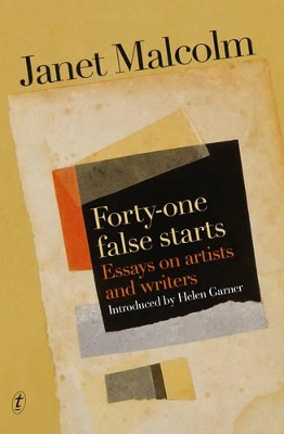 Forty-one False Starts by Janet Malcolm