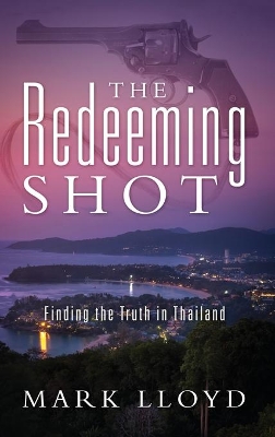 The Redeeming Shot: Finding the Truth in Thailand book