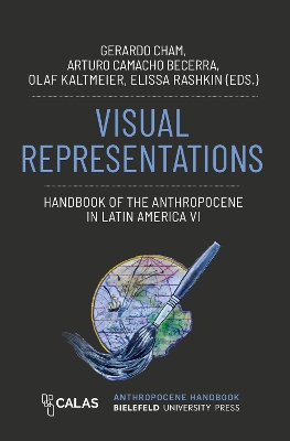 Visual Representations - Handbook of the Anthropocene in Latin America VI book