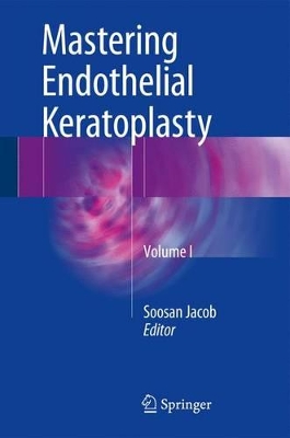 Mastering Endothelial Keratoplasty by Soosan Jacob