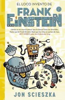 El Loco Invento de Frank Einstein #2 / Frank Einstein and the Electro-Finger. Book #2 by Jon Scieszka