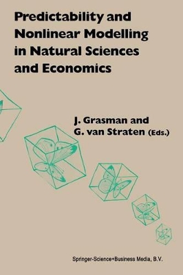 Predictability and Nonlinear Modelling in Natural Sciences and Economics by J. Grasman