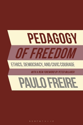 Pedagogy of Freedom: Ethics, Democracy, and Civic Courage by Paulo Freire