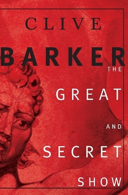 The Great and Secret Show by Clive Barker
