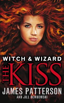 Witch & Wizard: The Kiss by James Patterson