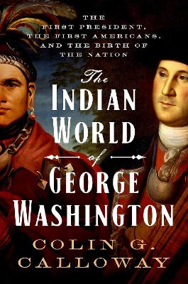 Indian World of George Washington by Colin G. Calloway