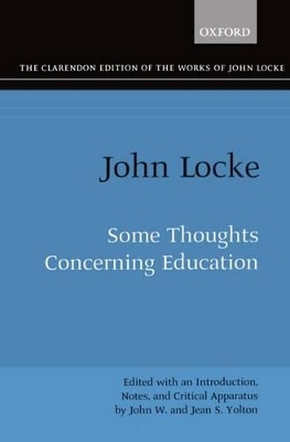 The Clarendon Edition of the Works of John Locke: Some Thoughts concerning Education by John Locke