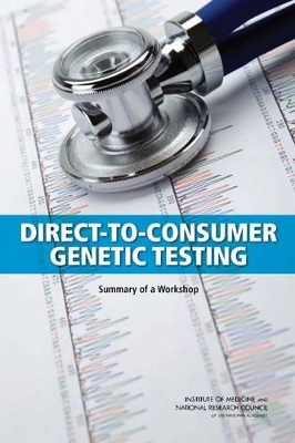 Direct-To-Consumer Genetic Testing: Summary of a Workshop book