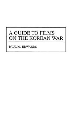 The Guide to Films on the Korean War by Paul M. Edwards