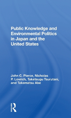 Public Knowledge And Environmental Politics In Japan And The United States by John C Pierce