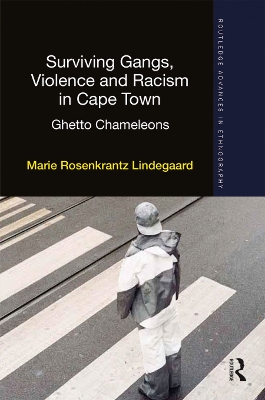 Surviving Gangs, Violence and Racism in Cape Town: Ghetto Chameleons book