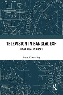 Television in Bangladesh: News and Audiences book