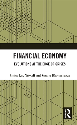 Financial Economy: Evolutions at the Edge of Crises by Smita Roy Trivedi