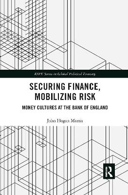 Securing Finance, Mobilizing Risk: Money Cultures at the Bank of England book