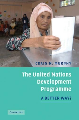 The United Nations Development Programme by Craig N. Murphy