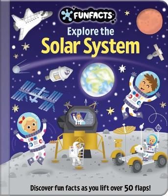 Explore the Solar System: Lift-The-Flap Book: Board Book with Over 50 Flaps to Lift! book